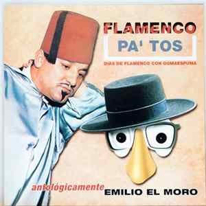 Emilio "El Moro" - Flamenco Pa' Tos. Antológicamente Emilio El Moro Mp3