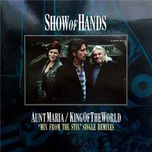 Show Of Hands - Aunt Maria / King Of The World - Mix From The Stix Mp3