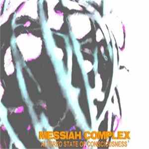 Messiah Complex - Altered State Of Consciousness Mp3