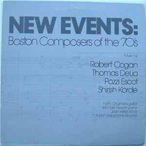 Robert Cogan, Thomas DeLio, Pozzi Escot, Shirish Korde - New Events: Boston Composers Of The '70's Mp3