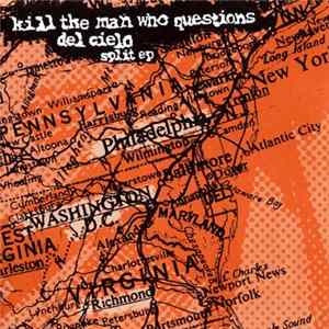 Kill The Man Who Questions / Del Cielo - Split ep Mp3