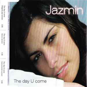 Jazmin - The Day U Come Mp3