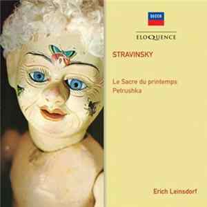 Stravinsky, Erich Leinsdorf, The London Philharmonic Orchestra, New Philharmonia Orchestra - Le Sacre du Printemps; Petrushka Mp3