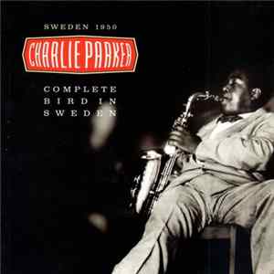 Charlie Parker - Complete Bird In Sweden Mp3