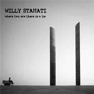 Willy Stamati - Where Two Are There Is A Lie Mp3