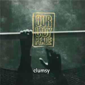 Our Lady Peace - Clumsy Mp3