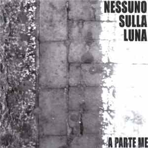 Nessuno Sulla Luna - A Parte Me Mp3
