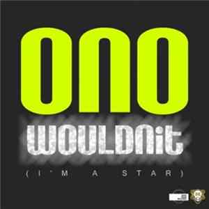 ONO - Wouldnit (I'm A Star) (Vocal Mixes) Mp3