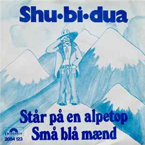 Shu-Bi-Dua - Står På En Alpetop / Små Blå Mænd Mp3