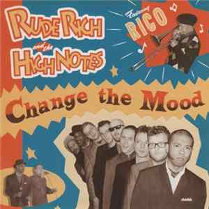 Rude Rich And The High Notes - Change The Mood Mp3