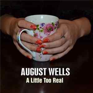 August Wells - A Little Too Real Mp3