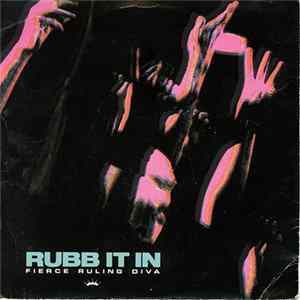 Fierce Ruling Diva - Rubb It In Mp3