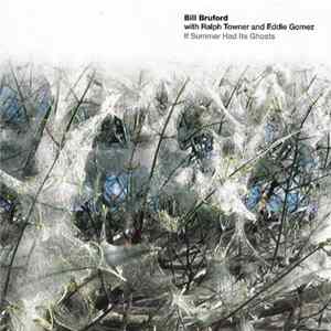 Bill Bruford With Ralph Towner And Eddie Gomez - If Summer Had Its Ghosts Mp3