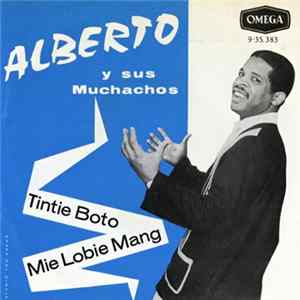 Alberto Y Sus Muchachos - Tintie Boto / Mie Lobie Mang Mp3