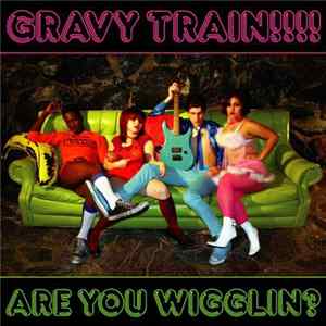 Gravy Train!!!! - Are You Wigglin? Mp3