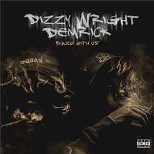 Dizzy Wright, Demrick - Blaze With Us Mp3