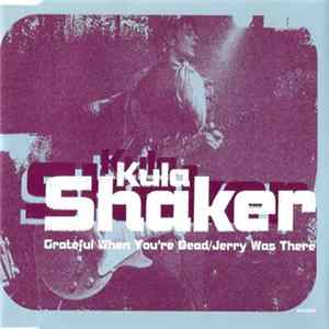 Kula Shaker - Grateful When You're Dead / Jerry Was There Mp3