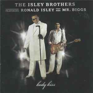 The Isley Brothers Featuring Ronald Isley AKA Mr. Biggs - Body Kiss Mp3