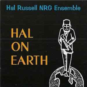 Hal Russell NRG Ensemble - Hal On Earth Mp3