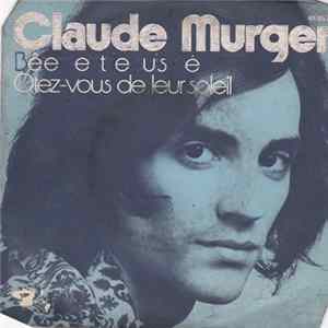 Claude Murger - Bêtement Je Suis Né / Otez Vous De Leur Soleil Mp3