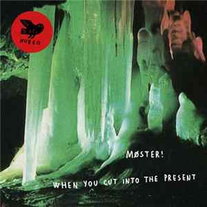Møster! - When You Cut Into The Present Mp3