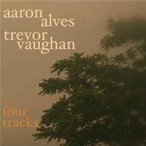 Aaron Alves / Trevor Vaughan - Four Tracks Mp3