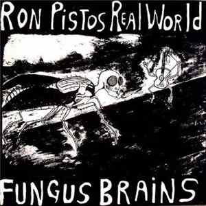 Fungus Brains - Ron Pistos Real World Mp3
