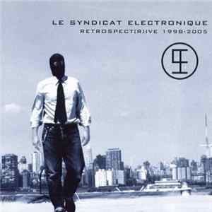 Le Syndicat Electronique - Retrospect[r]ive 1998-2005 Mp3