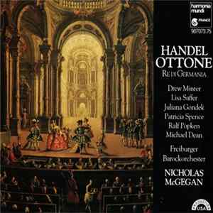 Handel / Drew Minter, Lisa Saffer, Juliana Gondek, Patricia Spence, Ralf Popken, Michael Dean , Freiburger Barockorchester, Nicholas McGegan - Ottone - Re Di Germania Mp3