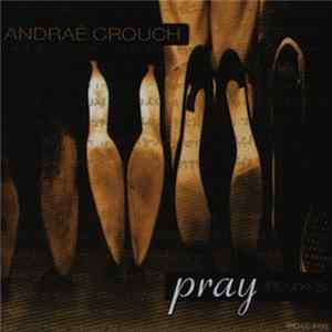 Andraé Crouch - Pray (Remixes) Mp3
