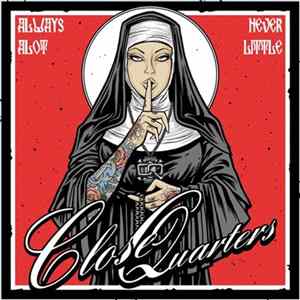 Close Quarters - Always A Lot, Never Little Mp3