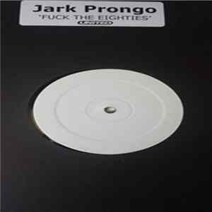 Jark Prongo - Fuck The Eighties! Mp3