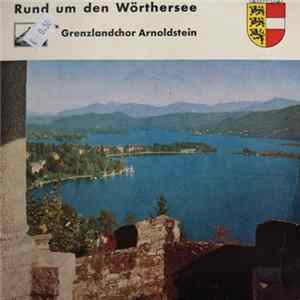 Grenzlandchor Arnoldstein - Rund Um Den Wörthersee Mp3