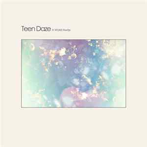 Teen Daze - A World Away Mp3