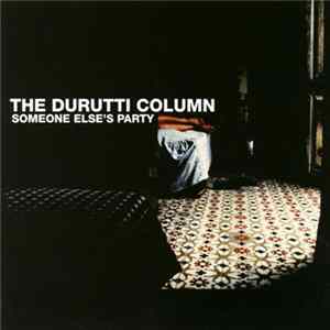 The Durutti Column - Someone Else's Party Mp3