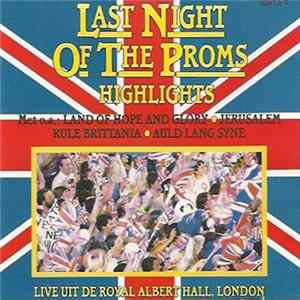 BBC Symphony Orchestra, The BBC Singers - Last Night Of The Proms - Highlights Mp3