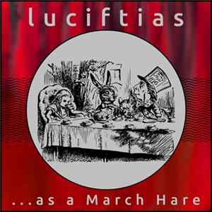 Luciftias - .​.​.​as a March Hare Mp3