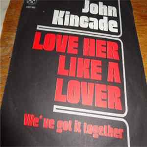 John Kincade - Love Her Like A Lover Mp3