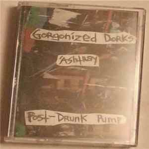 Gorgonized Dorks / Άshtray - Post-drunk Pump Mp3
