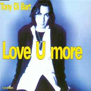 Tony Di Bart - Love U More Mp3