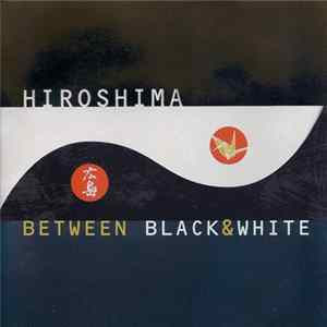 Hiroshima - Between Black & White Mp3