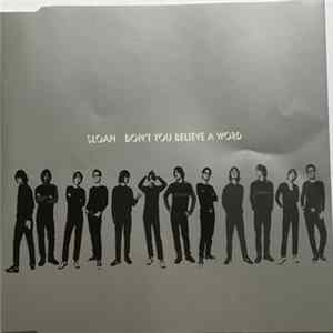 Sloan - Don't You Believe A Word Mp3