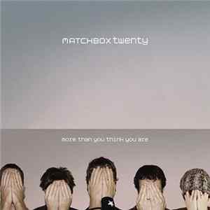 Matchbox Twenty - More Than You Think You Are Mp3