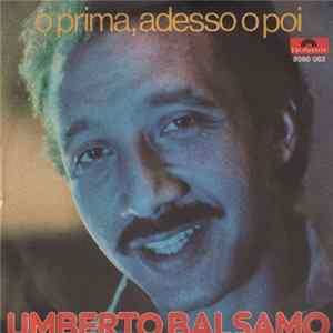 Umberto Balsamo - O Prima, Adesso O Poi Mp3