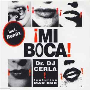 Dr. DJ Cerla feat. Mad Bob - Mi Boca Mp3