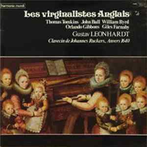 Thomas Tomkins / John Bull / William Byrd / Orlando Gibbons / Giles Farnaby - Gustav Leonhardt - Les Virginalistes Anglais Mp3