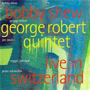 Bobby Shew - George Robert Quintet - Live In Switzerland Mp3