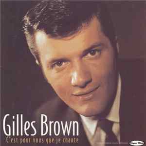 Gilles Brown - C'est Pour Vous Que Je Chante Mp3
