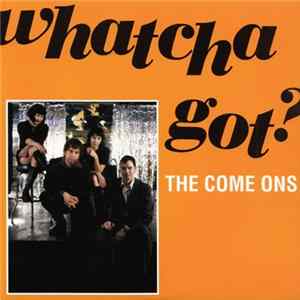 The Come Ons - Whatcha Got? Mp3