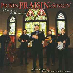 Cody Shuler & Pine Mountain Railroad - Preachin', Praisin' & Singin' Mp3